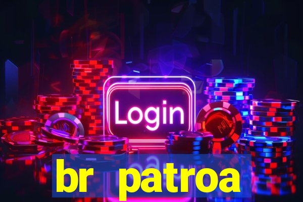 br patroa plataforma jogo online